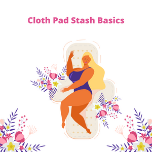 Tailoring Menstrual Care: Cloth Pad Stash Basics